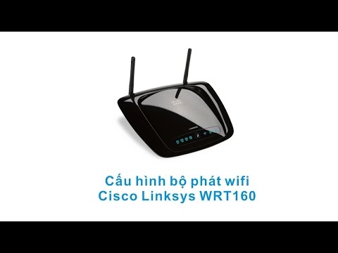 Cấu hình bộ phát Wifi Ciso Linksys WRT160 đơn giản nhất