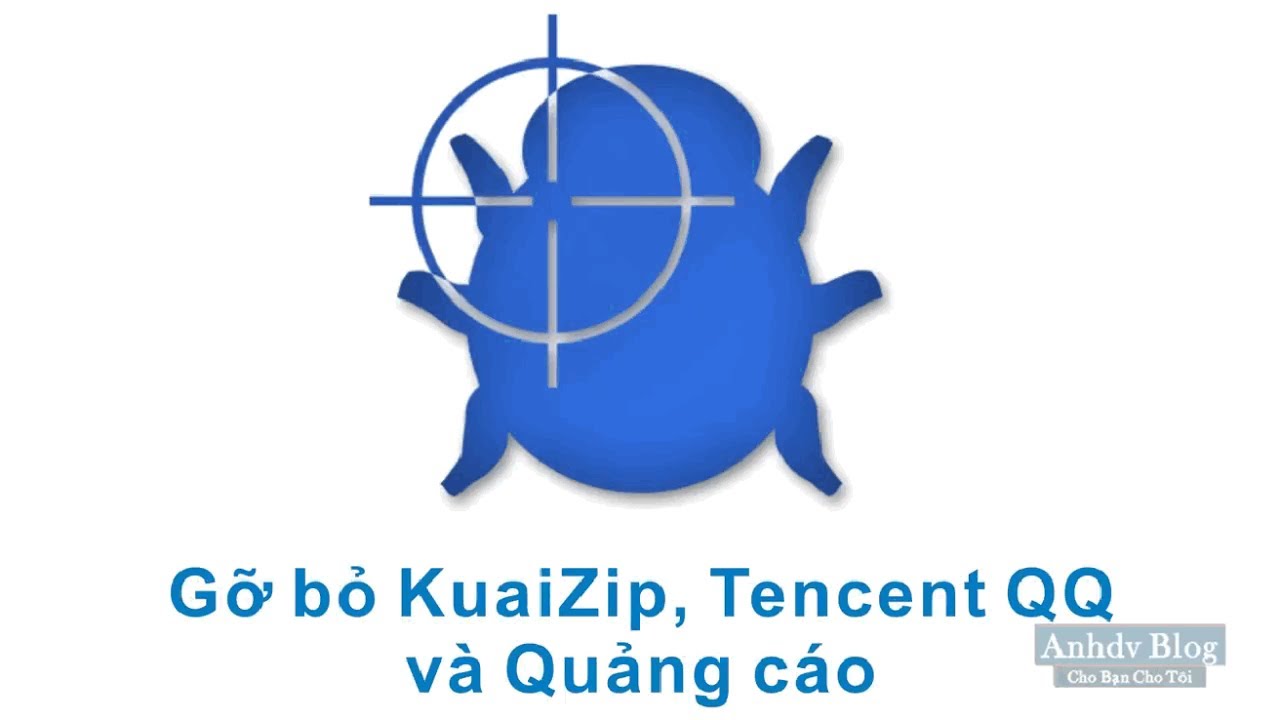 Gỡ bỏ phần mềm Trung Quốc KuaiZip, Tencent QQ, quảng cáo