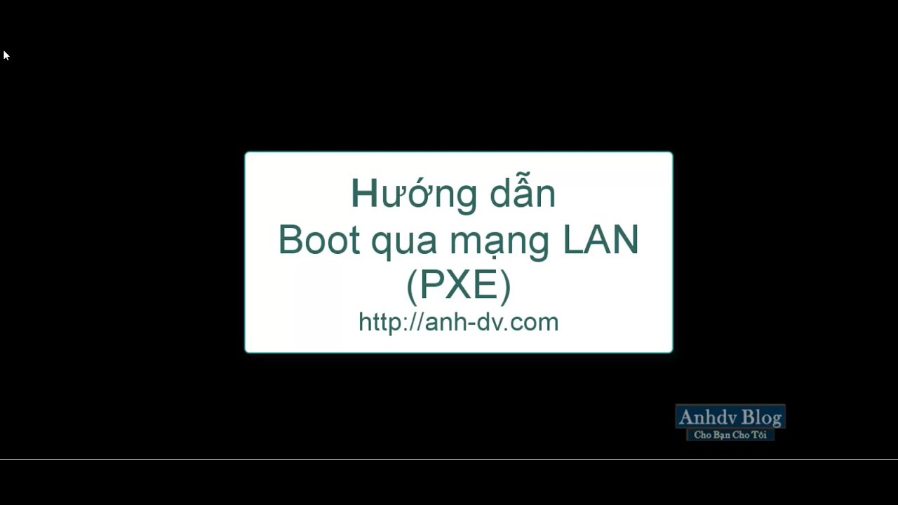 Hướng dẫn boot Lan (PXE) cứu hộ máy tính