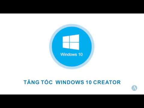 Tối ưu hóa để tăng tốc Windows 10 Creator 1703