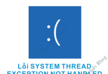 lỗi màn hình xanh SYSTEM THREAD EXCEPTION NOT HANDLED