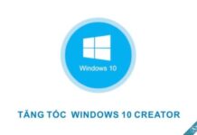 Tăng tốc windows 10 Creator